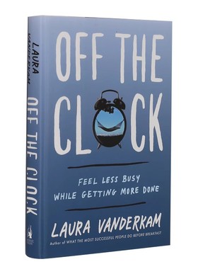 非工作时间 英文原版 Off the Clock: Feel Less Busy While Getting More Done 进口书 Laura Vanderkam 时间管理 平装 Paperback