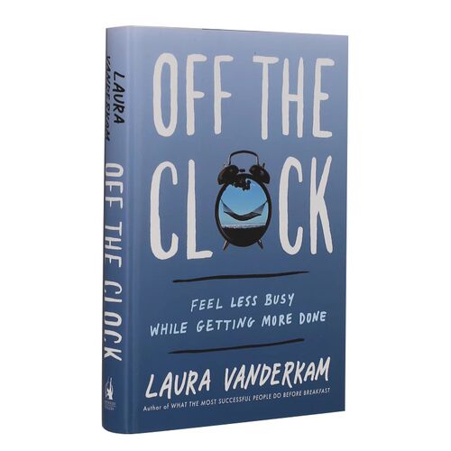 非工作时间 英文原版 Off the Clock: Feel Less Busy While Getting More Done 进口书 Laura Vanderkam 时间管理 平装 Paperback