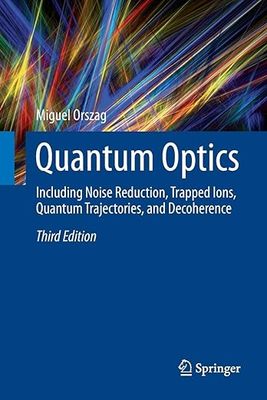 【3-6周达】英文原版 Quantum Optics:Including Noise Reduction, Trapped Ions, Quantum Trajectories, an… 9783319804774