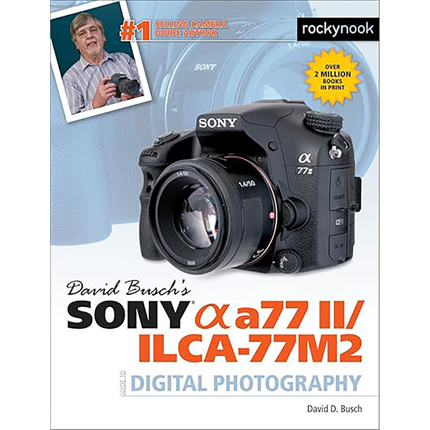 现货英文原版索尼A77II数码摄影指南David Busch’s Sony Alpha a77 II/ILCA-77M2 Guide to Digital9781681980157