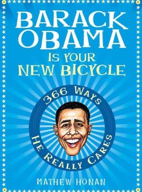 现货 英文原版 Barack Obama Is Your New Bicycle:366 Ways He Really Cares... 9781592404162