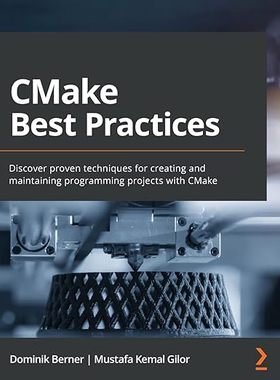 【3-6周达】英文原版 CMake Best Practices:Discover proven techniques for creating and maintaining pro... 9781803239729