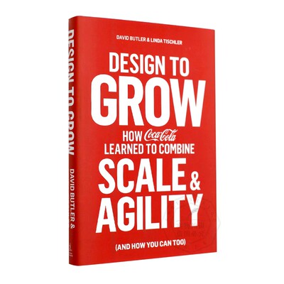 设计未来发展 英文原版 Design To Grow:How Coca-Cola Learned to Combine Scale and Agility 市场规模竟争优势商业学书籍 精装