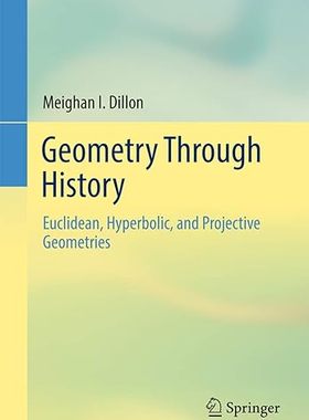 【3-6周达】进口原版 Geometry Through History:Euclidean, Hyperbolic, and Projective Geometries 9783319741345