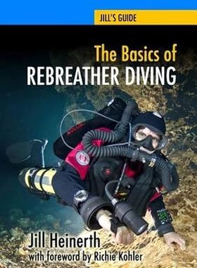 【3-6周达】英文原版 The Basics of Rebreather Diving:Beyond SCUBA to Explore the Underwater Worldl... 9781940944005