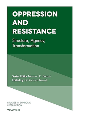 现货 英文原版 Oppression and Resistance:Structure, Agency, Transformation (Studies in Symbolic 9781787431683