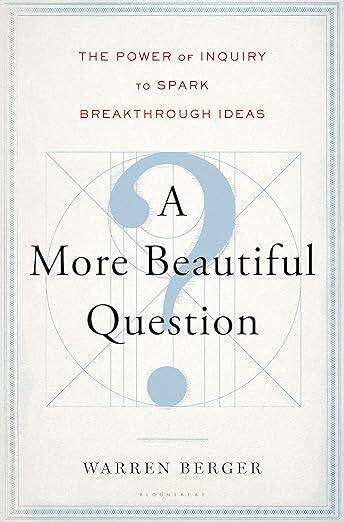 现货 英文原版 A More Beautiful Question:The Power of Inquiry to Spark Breakthrough Ideas… 9781620401453