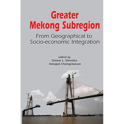 现货 Greater Mekong Subregion:From Geographical to Socio-Economic Integration 9789814379687