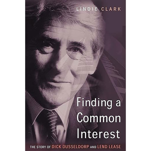 现货英文原版Finding a Common Interest:The Story of Dick Dusseldorp and Lend Lease (Volume 0) 9780521039949
