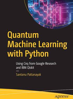 【每月特价】现货 用Python进行量子机器学习 Quantum Machine Learning with Python: Using Cirq from Google 9781484265215