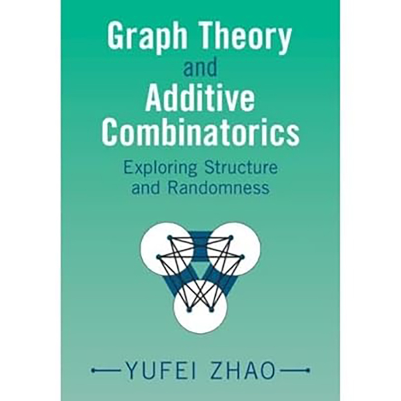 现货 图论与加法组合学：探索结构与随机性 Graph Theory and Additive Combinatorics:Exploring Structure and R 9781009310949