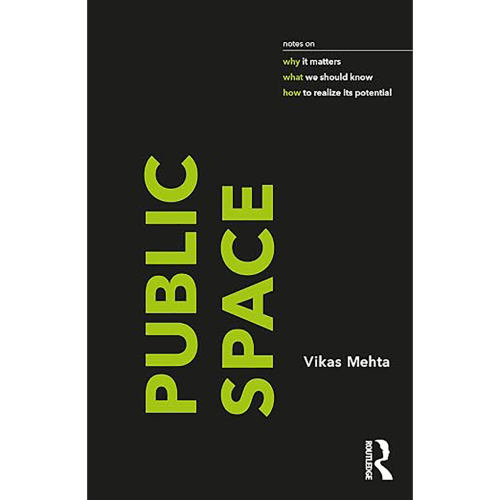 现货英文原版Public Space:notes on why it matters, what we should know, and how to realize its potenti 9781032137025