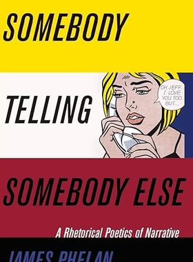 现货 英文原版 Somebody Telling Somebody Else:A Rhetorical Poetics of Narrative (THEORY INTERPRETATION... 9780814254318