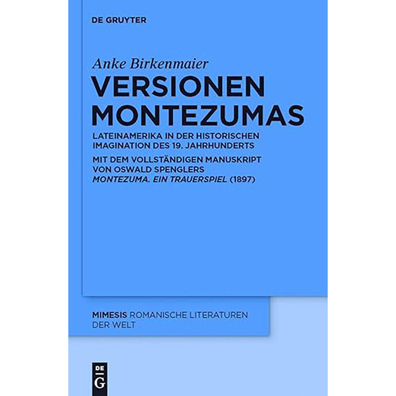 现货 英文原版 Versionen Montezumas:Lateinamerika in der historischen Imagination des 19. Jahrhu 9783110254761 - 实物图