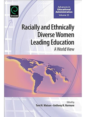 现货 英文原版 Racially and Ethnically Diverse Women Leading Education:A World View (Advances in Educatio 9781786350725