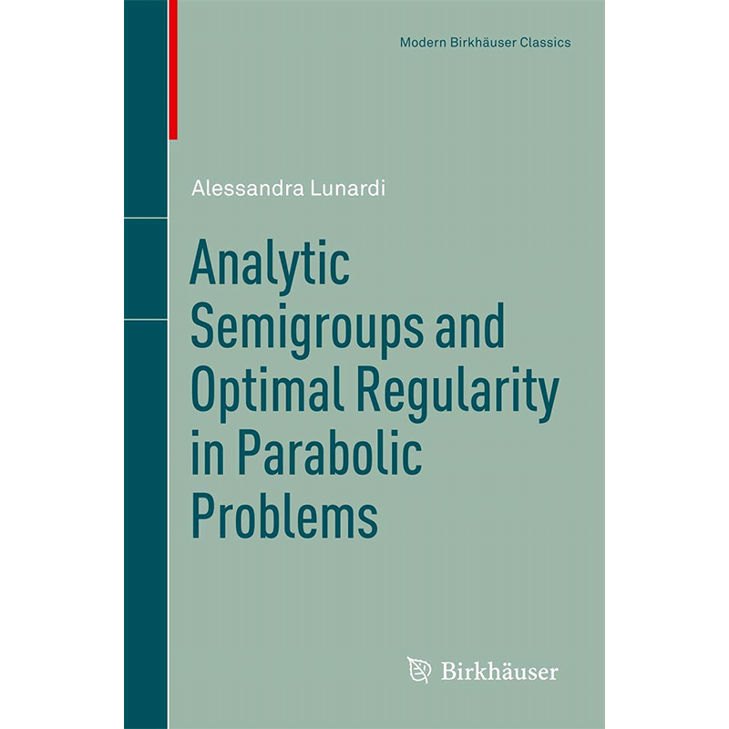 现货 英文原版 Analytic Semigroups and Optimal Regularity in Parabolic Problems (Modern Birkhäuser Classics)