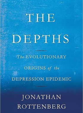 现货 英文原版 The Depths:The Evolutionary Origins of the Depression Epidemic 9780465022212