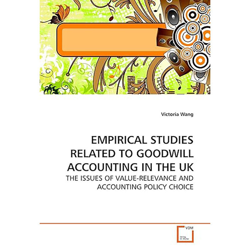 现货 EMPIRICAL STUDIES RELATED TO GOODWILL ACCOUNTING IN THE UK: THE ISSUES OF VALUE-RELEVANCE 9783639193862