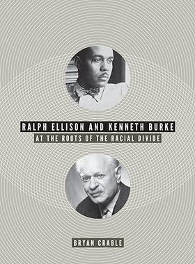 现货 英文原版 Ralph Ellison and Kenneth Burke:At the Roots of the Racial Divide... 9780813932163
