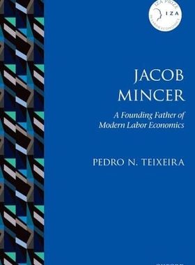 现货 英文原版 Jacob Mincer:The Founding Father of Modern Labor Economics (IZA Prize in Labor Economics) 9780198779940