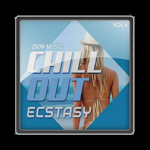 极速Zion Music Chill OuDt Ecstasy Vol 4 WAV