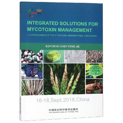 INTEGRATED SOLUTIONS FOR MYCOTOXIN MANAGEMENT-PROCEEDINGS OF THE 2ND MYCOKEY INTERNATIONAL CONFERENC