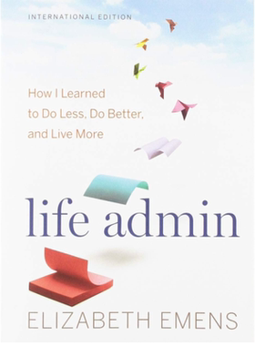 进口英文原版 Life Admin: How I Learned to Do 《生活管理》 提高工作生活效率 成功励志 现货