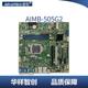 研华工控主板AIMB 505G2台式 主机工业级商用服务器工作站全新母板