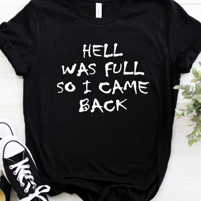 HELL WAS FULL So I Came Back Letter Print T Shirt Women Shor
