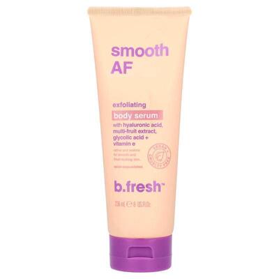 b.fresh,Smooth AF, Exfoliating Body Serum , 8 fl oz (236 ml)