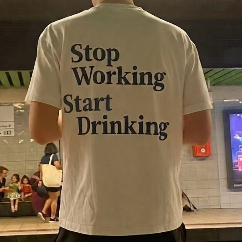 Stop Working Start Drinking 短袖男女美式后背印花白色宽松 T恤