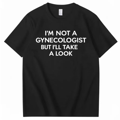 美式趣味 I'M NOT A GYNECOLOGIST 搞怪文字 T 恤 男女同款短袖