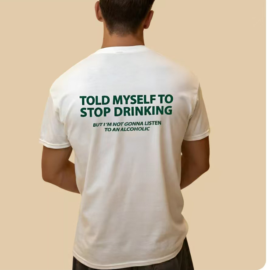TOLD MYSELF TO STOP DRINKING FUNNY T-SHIRT 字母休闲短袖T恤男