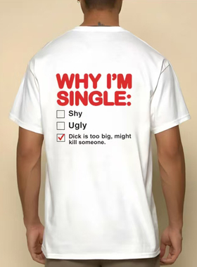 WHY I AM SINGLE T-SHIRT趣味搞笑短袖T恤男为什么我是单身字母潮