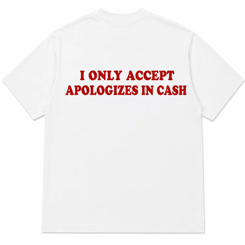 美式 I ONLY ACCEPT APOLOGIZES IN CASH 美式休闲白色宽松短袖T