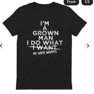 WANTS LIFE SHIRT WHAT FUNNY GROWN WANT MAM