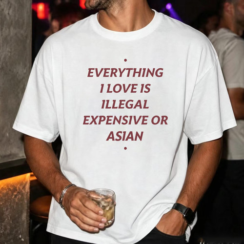 白色Everything I Love Is 2026 Expensive Or Asian 字母T恤男女