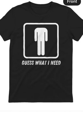 FUNNY T-SHIRT GUESS WHAT I NEED字母美式休闲趣味搞笑短袖T恤男