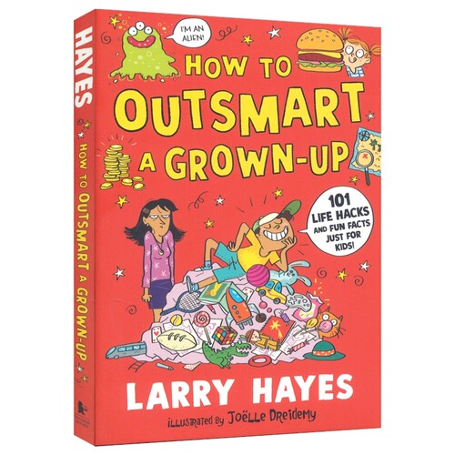How to Outsmart a Grown-up 101 Life Hacks and Fun Facts Just for Kids 如何智胜大人 101个孩子的秘密生活指南 英文原版进口