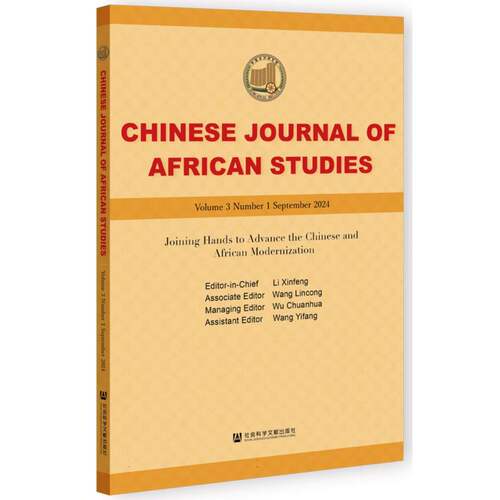 CHNESE JOURNAL OF AFRICAN STUDIES  VO1UME3 NUMBER1 SEPTEMBER20249787522847047社会科学文献出版社editor-in-chief Li Xinfen
