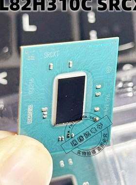 GL82H310C SRCXT SR0XT GL82B365 SREVJ 主板芯片 BGA 全新直拍