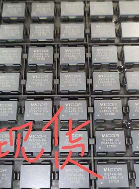 PI3740-00-LGIZ原装现货VICOR 封装LGA-108 开关稳压电源