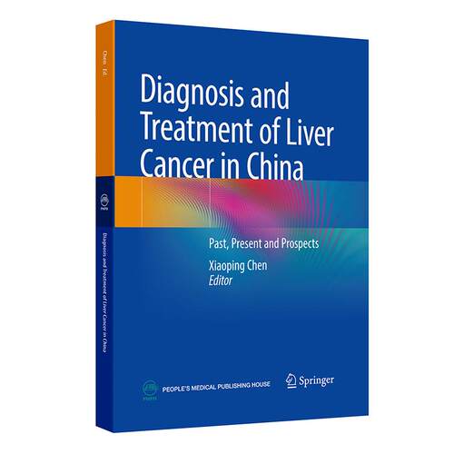 【正版新书】 DIAGNOSIS AND TREATMENT OF LIVER CANCER IN CHINA PAST PRESENT AND PROSPECTS[英文版]中国肝癌诊疗发展历程 陈