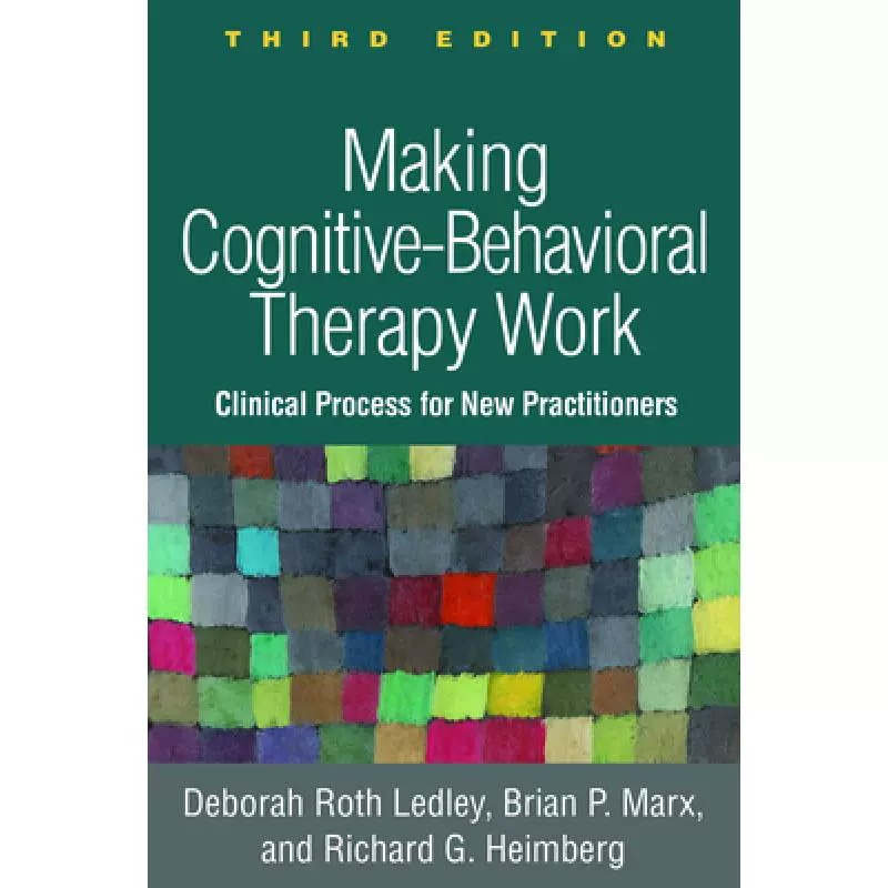 现货 英文原版 Making Cognitive-Behavioral Therapy Work, Third Edition: Clinical Process for New Practitioners