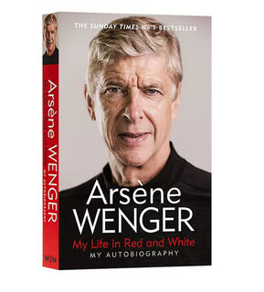 现货 英文原版My Life in Red and White My Autobiography 我的红白人生 阿尔塞纳 温格自传 足球Arsène Wenger