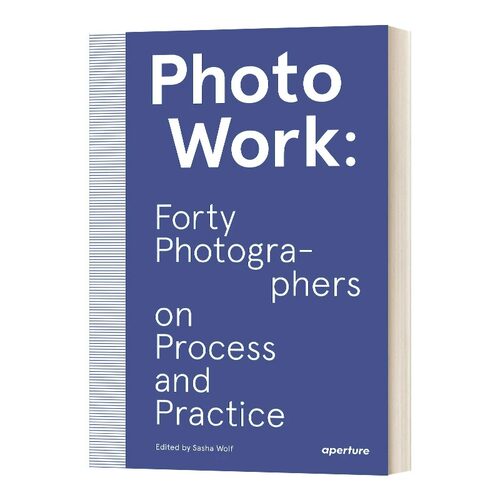现货 英文原版 PhotoWork: Forty Photographers on Process a