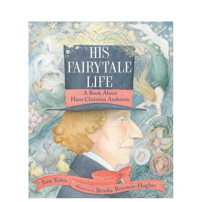 【预售】他的童话人生一本关于汉斯克里斯蒂安安徒生的书His Fairytale Life英文儿童绘本人物传记Jane Yolen精装6-9岁Holiday Ho