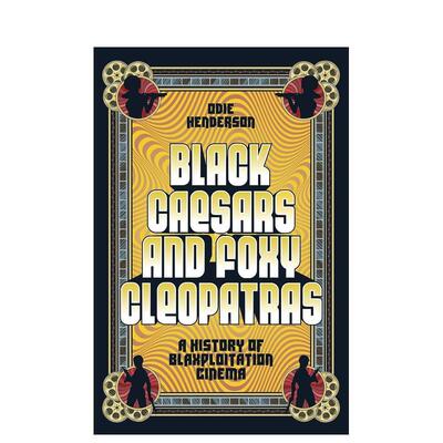 【预售】黑色凯撒和狡猾的克娄巴特拉黑人剥削电影史Black Caesars and Foxy Cleopatras英文影视Odie Henderson精装进口原版书Ab