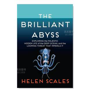【预售】辉煌的深渊探索深海雄伟的隐藏生命 以及危及它的迫在眉睫的威胁英文社会科学进口原版外版书简装The Brilliant Abyss E