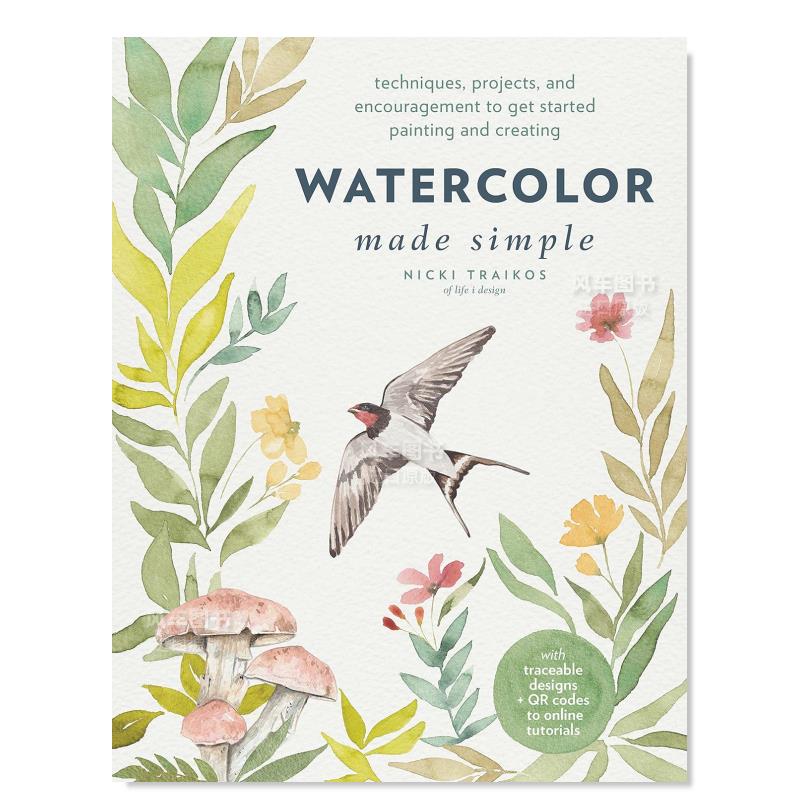 【预售】轻松学水彩 Watercolor Made Simple: Techniques, Projects, and Encouragement to Get Started Painting and Creating